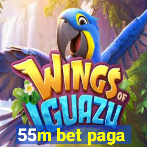 55m bet paga